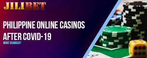 Philippine Online Casinos After COVID-19: What Changed?